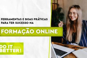 Ferramentas e boas práticas para ter sucesso na formação online Ferramentas e boas práticas para ter sucesso na formação online